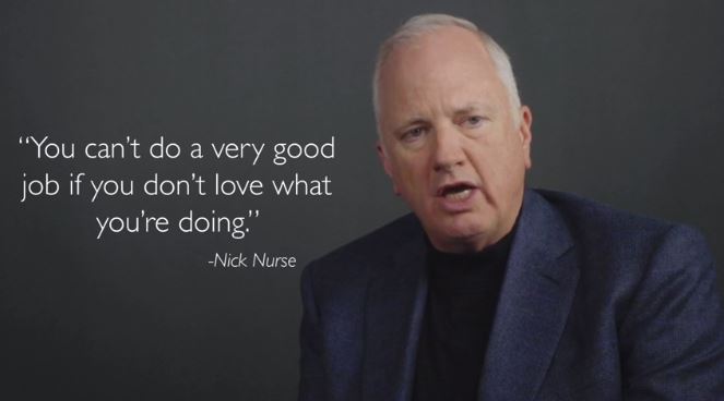 photo of Tony with Nick Nurse quote: You can't do a very good job if you don't love what you're doing